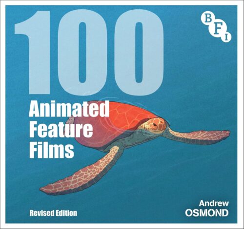 کتاب 100 Animated Feature Films: Revised Edition (BFI Screen Guides) [انگلیسی]