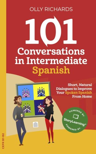 کتاب 101 Conversations in Intermediate Spanish: Short Natural Dialogues to Boost Your Confidence & Improve Your Spoken Spanish (Spanish Edition) [اسپانیایی]