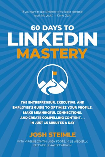 کتاب 60 Days to LinkedIn Mastery: The Entrepreneur, Executive, and Employee’s Guide to Optimize Your Profile, Make Meaningful Connections, and Create Compelling Content . . . In Just 15 Minutes a Day [انگلیسی]