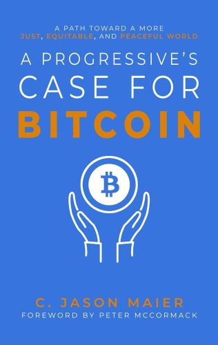 کتاب A Progressive’s Case for Bitcoin: A Path Toward a More Just, Equitable, and Peaceful World [انگلیسی]