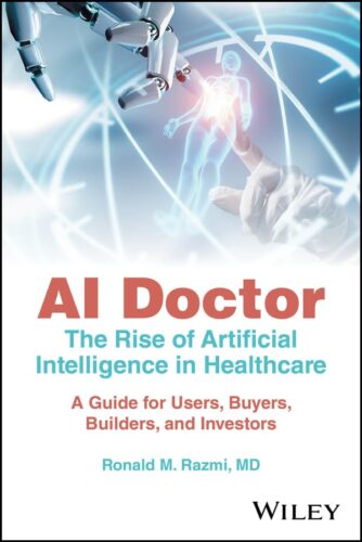 کتاب AI Doctor: The Rise of Artificial Intelligence in Healthcare – A Guide for Users, Buyers, Builders, and Investors [انگلیسی]
