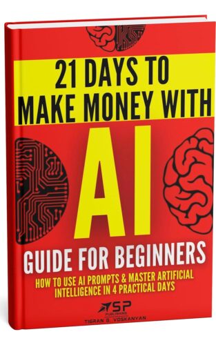 کتاب AI Guide for Beginners: How to Use AI Prompts & Master Artificial Intelligence in 4 Practical Days (21 Days To Make Money With AI Book 1) [انگلیسی]