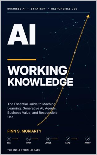کتاب AI Working Knowledge: The Essential Guide to Machine Learning, Generative AI, Agents, Business Value, and Responsible Use (The Inflection Library Book 3) [انگلیسی]