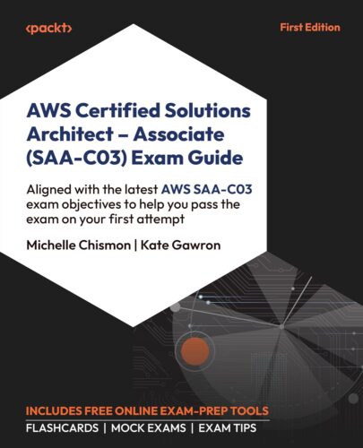 کتاب AWS Certified Solutions Architect – Associate (SAA-C03) Exam Guide: Aligned with the latest AWS SAA-C03 exam objectives to help you pass the exam on your first attempt [انگلیسی]
