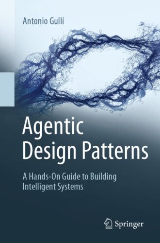 کتاب Agentic Design Patterns: A Hands-On Guide to Building Intelligent Systems [انگلیسی]