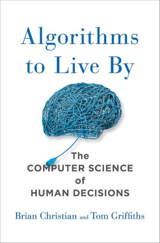 کتاب Algorithms to Live By: The Computer Science of Human Decisions [انگلیسی]