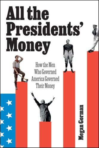 کتاب All the Presidents’ Money: How the Men Who Governed America Governed Their Money [انگلیسی]