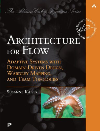 کتاب Architecture for Flow: Adaptive Systems with Domain-Driven Design, Wardley Mapping, and Team Topologies (Addison-Wesley Signature Series (Vernon)) [انگلیسی]