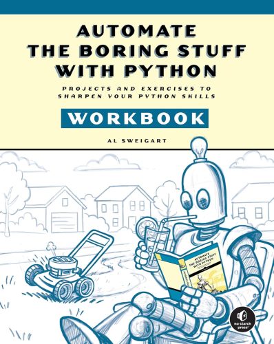 کتاب Automate the Boring Stuff with Python Workbook: Projects and Exercises to Sharpen Your Python Skills [انگلیسی]