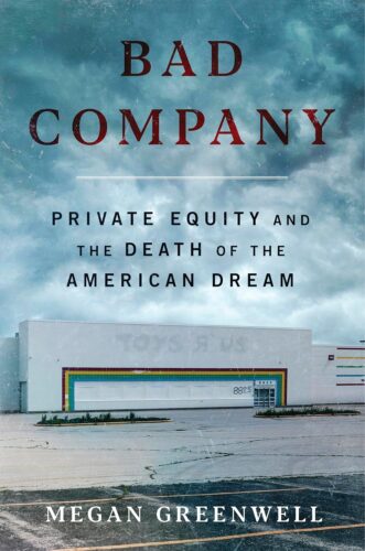 کتاب Bad Company: Private Equity and the Death of the American Dream —An Exposé of Private Equity’s Devastating Impact on American Lives, Communities, and the Economy [انگلیسی]