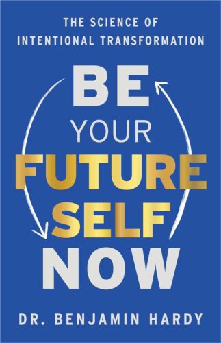 کتاب Be Your Future Self Now: The Science of Intentional Transformation [انگلیسی]