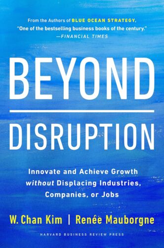 کتاب Beyond Disruption: Innovate and Achieve Growth without Displacing Industries, Companies, or Jobs [انگلیسی]