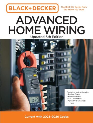 کتاب Black and Decker Advanced Home Wiring Updated 6th Edition: Current with 2023-2026 Codes – Featuring instructions for: Backup Power, Panel Upgrades, AFCI Protection, “Smart” Thermostats, + More [انگلیسی]