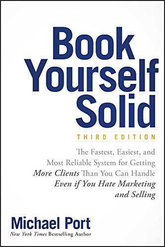 کتاب Book Yourself Solid: The Fastest, Easiest, and Most Reliable System for Getting More Clients Than You Can Handle Even if You Hate Marketing and Selling [انگلیسی]