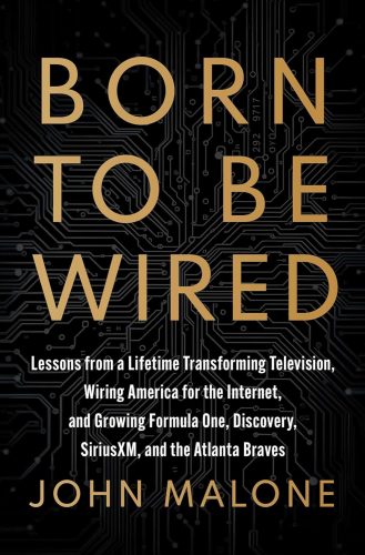 کتاب Born to Be Wired: Lessons from a Lifetime Transforming Television, Wiring America for the Internet, and Growing Formula One, Discovery, Sirius XM, and the Atlanta Braves [انگلیسی]