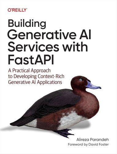 کتاب Building Generative AI Services with FastAPI: A Practical Approach to Developing Context-Rich Generative AI Applications [انگلیسی]