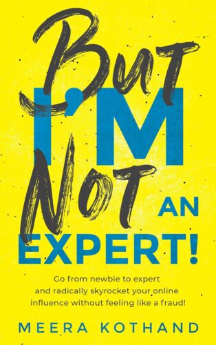 کتاب But I’m Not An Expert!: Go from newbie to expert and radically skyrocket your influence without feeling like a fraud [انگلیسی]