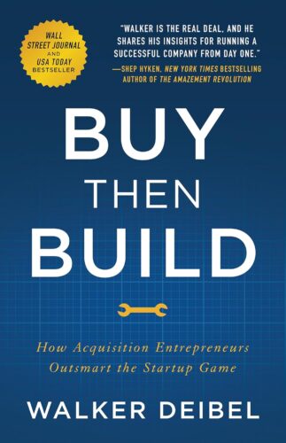 کتاب Buy Then Build: How Acquisition Entrepreneurs Outsmart the Startup Game [انگلیسی]