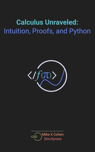 کتاب Calculus Unraveled: Intuition, Proofs, and Python [انگلیسی]