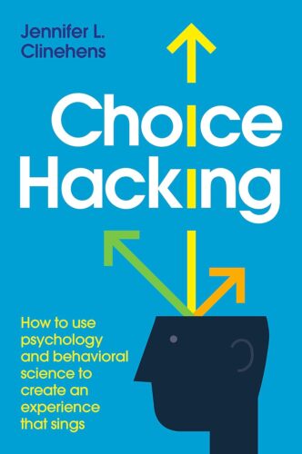 کتاب Choice Hacking: How to use psychology and behavioral science to create an experience that sings [انگلیسی]