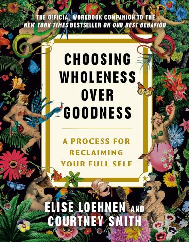 کتاب Choosing Wholeness Over Goodness: A Process for Reclaiming Your Full Self [انگلیسی]