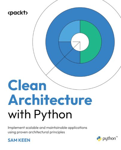 کتاب Clean Architecture with Python: Implement scalable and maintainable applications using proven architectural principles [انگلیسی]