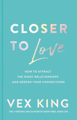 کتاب Closer to Love: How to Attract the Right Relationships and Deepen Your Connections – A Transformative Guide to Self-Discovery and Building Authentic Bonds [انگلیسی]