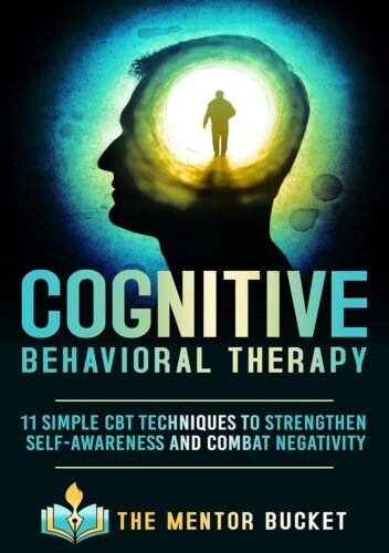 کتاب Cognitive Behavioral Therapy – 11 Simple CBT Techniques to Strengthen Self-Awareness and Overcome Anxiety, Depression and Intrusive Thoughts (Cognitive Behavior Therapy – CBT) [انگلیسی]