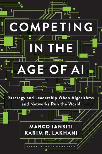کتاب Competing in the Age of AI: Strategy and Leadership When Algorithms and Networks Run the World [انگلیسی]
