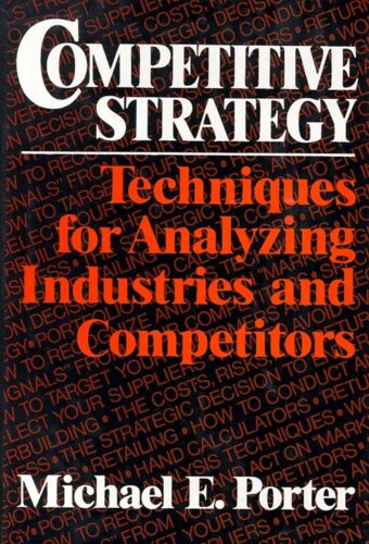 کتاب Competitive Strategy: Techniques for Analyzing Industries and Competitors [انگلیسی]