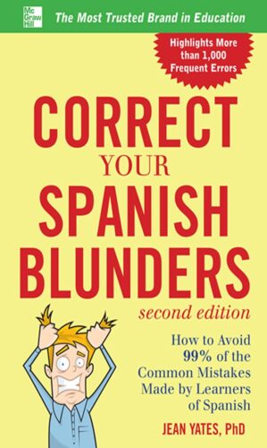 کتاب Correct Your Spanish Blunders, 2nd Edition: How to Avoid 99% of the Common Mistakes Made by Learners of Spanish (Correct Your Blunders) [اسپانیایی]