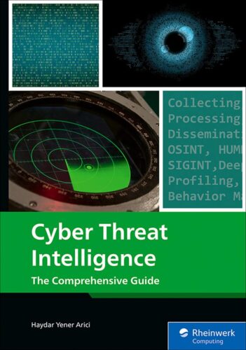 کتاب Cyber Threat Intelligence: A Hands-On Guide to Threat Modeling, Intelligence Gathering, Forensics, and Operational Security Workflows (Rheinwerk Computing) [انگلیسی]