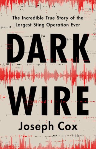 کتاب Dark Wire: The Incredible True Story of the Largest Sting Operation Ever [انگلیسی]