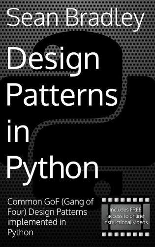 کتاب Design Patterns in Python: Common GOF (Gang of Four) Design Patterns implemented in Python (Software Engineering) [انگلیسی]