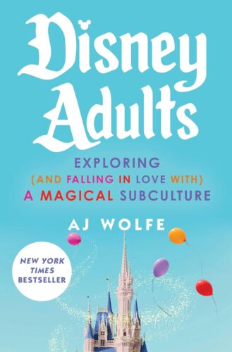 کتاب Disney Adults: Exploring (And Falling In Love With) A Magical Subculture [انگلیسی]