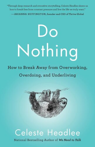 کتاب Do Nothing: How to Break Away from Overworking, Overdoing, and Underliving [انگلیسی]
