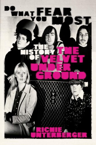 کتاب Do What You Fear Most: The History of The Velvet Underground [انگلیسی]