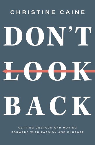 کتاب Don’t Look Back: Getting Unstuck and Moving Forward with Passion and Purpose [انگلیسی]