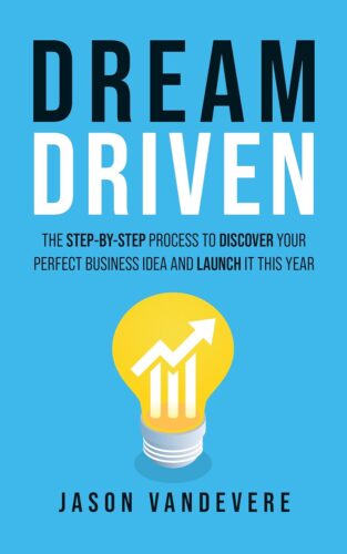 کتاب Dream Driven: The Step-by-Step Process to Discover Your Perfect Business Idea and Launch It This Year [انگلیسی]