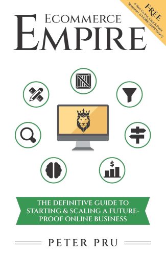 کتاب Ecommerce Empire Builders: The Definitive Guide To Starting & Scaling A Future-Proof Online Business [انگلیسی]
