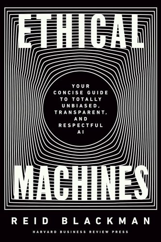 کتاب Ethical Machines: Your Concise Guide to Totally Unbiased, Transparent, and Respectful AI [انگلیسی]