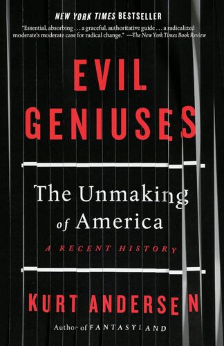 کتاب Evil Geniuses: The Unmaking of America: A Recent History [انگلیسی]