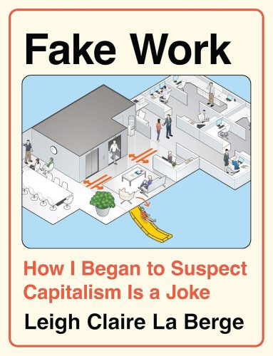 کتاب Fake Work: How I Began to Suspect Capitalism is a Joke [انگلیسی]
