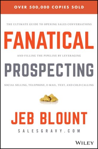 کتاب Fanatical Prospecting: The Ultimate Guide to Opening Sales Conversations and Filling the Pipeline by Leveraging Social Selling, Telephone, Email, Text, and Cold Calling (Jeb Blount) [انگلیسی]