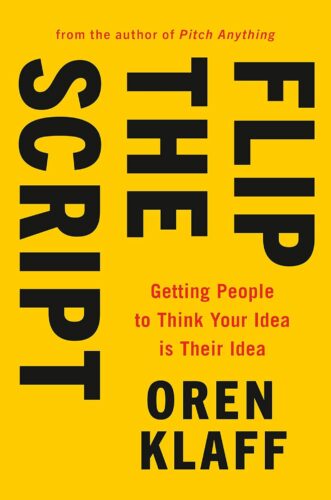 کتاب Flip the Script: Getting People to Think Your Idea Is Their Idea [انگلیسی]