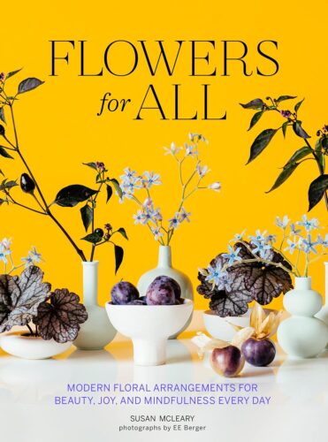 کتاب Flowers for All: Modern Floral Arrangements for Beauty, Joy, and Mindfulness Every Day [انگلیسی]