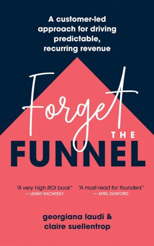 کتاب Forget the Funnel: A Customer-Led Approach for Driving Predictable, Recurring Revenue [انگلیسی]