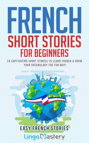 کتاب French Short Stories for Beginners: 20 Captivating Short Stories to Learn French & Grow Your Vocabulary the Fun Way! (Easy French Stories t. 1) (French Edition) [فرانسوی]