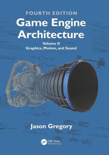 کتاب Game Engine Architecture: Volume II, Graphics, Motion, and Sound [انگلیسی]