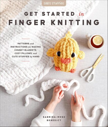 کتاب Get Started in Finger Knitting: Patterns and Instructions for Making Chunky Blankets, Cozy Pillows, and Cute Stuffies by Hand [انگلیسی]